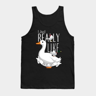 I Just Really Like Ducks, OK? Tank Top